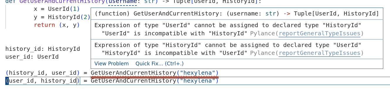 Screenshot of VSCode showing the functions from above. The version with history_id first has a bright red line under the function call of GetUserAndCurrentHistory. A popup tab shown on hovering over the function name shows that Expression of type UserId cannot be assigned to declared type HistoryId. UserId is incompatible with HistoryId. 